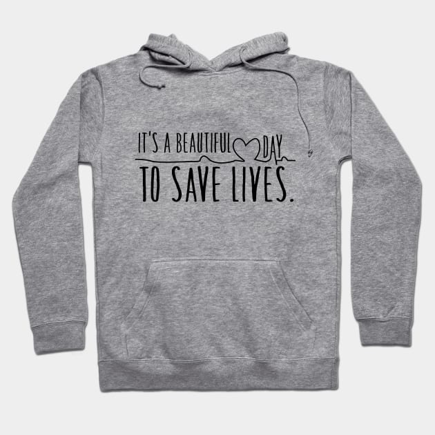 It's a beautiful day to save lives Hoodie by Bernesemountaindogstuff